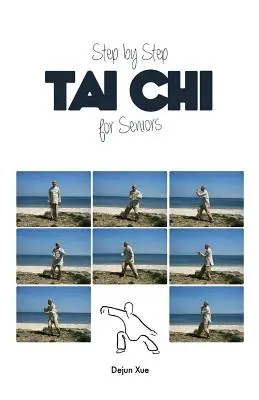 Tai Chi időseknek, lépésről lépésre: In Full Color - Tai Chi for Seniors, Step by Step: In Full Color