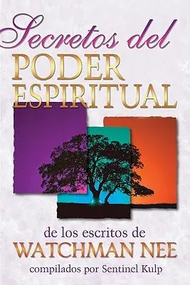 Secretos del Poder Espiritual: de Los Escritos de Watchman Nee (A szellemi hatalom titkai: de Los Escritos de Watchman Nee) - Secretos del Poder Espiritual: de Los Escritos de Watchman Nee