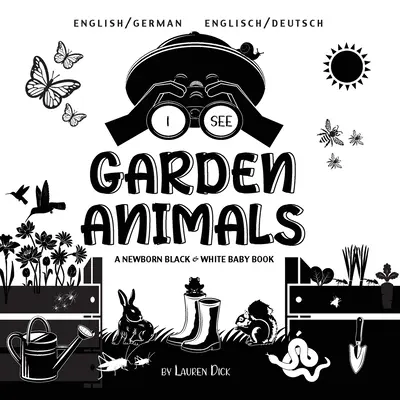 I See Garden Animals: Kétnyelvű (angol / német) (Englisch / Deutsch) A Newborn Black & White Baby Book (Egy újszülött fekete-fehér babakönyv) - I See Garden Animals: Bilingual (English / German) (Englisch / Deutsch) A Newborn Black & White Baby Book