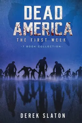 Dead America: Az első hét - 7 könyvgyűjtemény - Dead America: The First Week - 7 Book Collection