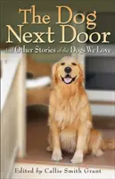 A kutya a szomszédban: És más történetek a szeretett kutyákról - The Dog Next Door: And Other Stories of the Dogs We Love