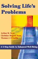 Az élet problémáinak megoldása: 5 lépéses útmutató a fokozott jólléthez - Solving Life's Problems: A 5-Step Guide to Enhanced Well-Being