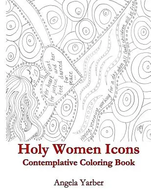 Szent nők ikonjai Elmélkedő kifestőkönyv - Holy Women Icons Contemplative Coloring Book