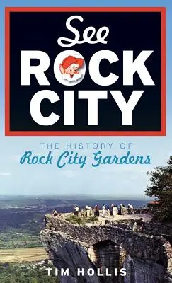 Lásd Rock City: A Rock City Gardens története - See Rock City: The History of Rock City Gardens