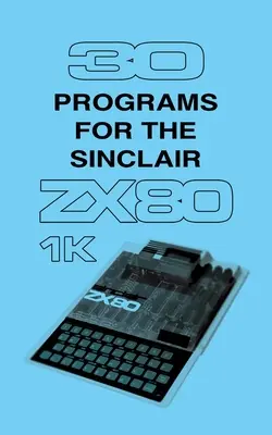 30 program a Sinclair ZX80-hoz - 30 Programs for the Sinclair ZX80