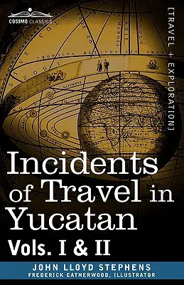 Utazási események Yucatánban, Vols. I. és II. - Incidents of Travel in Yucatan, Vols. I and II