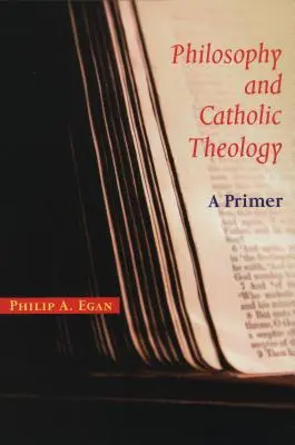 Filozófia és katolikus teológia: A Primer - Philosophy and Catholic Theology: A Primer