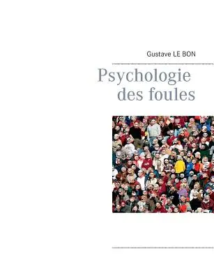 Psychologie davu - Psychologie des foules