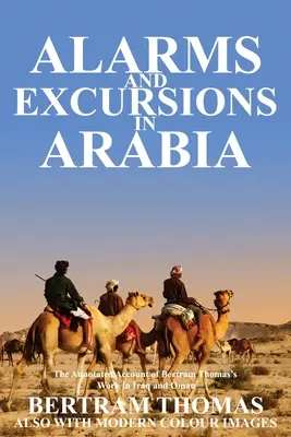 Riasztások és kirándulások Arábiában: Bertram Thomas élete és munkássága a 20. század eleji Irakban és Ománban. - Alarms and Excursions in Arabia: The Life and Works of Bertram Thomas in Early 20th Century Iraq and Oman.