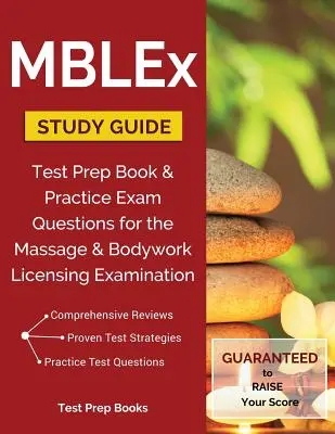 MBLEx tanulmányi útmutató: Test Prep Book & Practice Exam Questions for the Massage and Bodywork Licensing Examination - MBLEx Study Guide: Test Prep Book & Practice Exam Questions for the Massage and Bodywork Licensing Examination