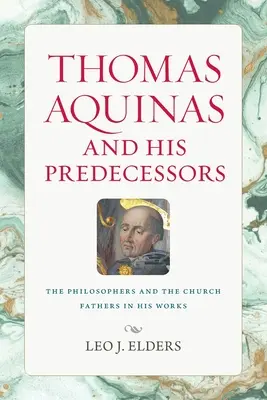 Aquinói Tamás és elődei - Thomas Aquinas and His Predecessors