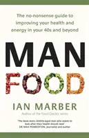 Manfood: Eat to Fight Disease and Boost Your Health in Your 40s and Beyond