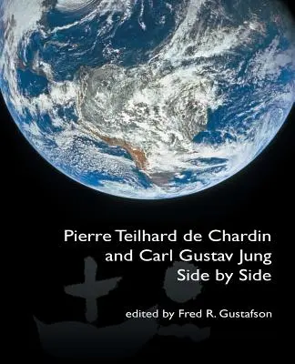 Pierre Teilhard de Chardin és Carl Gustav Jung: The Fisher King Review 4. kötet] - Pierre Teilhard de Chardin and Carl Gustav Jung: Side by Side [The Fisher King Review Volume 4]