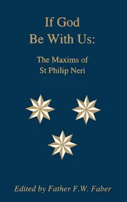 Ha Isten velünk van: Néri Szent Fülöp maximái - If God Be With Us: The Maxims of St Philip Neri