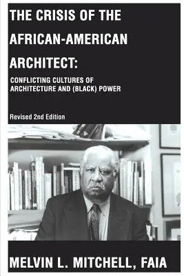 Az afroamerikai építész válsága: Az építészet és a (fekete) hatalom konfliktusos kultúrái - The Crisis of the African-American Architect: Conflicting Cultures of Architecture and (Black) Power