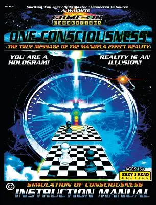 EGY TUDAT (A Mandela-hatás valóságának igaz üzenete): A TUDATOSSÁG SZIMULÁCIÓJÁNAK HASZNÁLATI UTASÍTÁSA: Eazy 2 Read - ONE CONSCIOUSNESS (The True message of the Mandela effect reality): SIMULATION OF CONSCIOUSNESS INSTRUCTION MANUAL: Eazy 2 Read