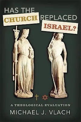 Az egyház Izrael helyébe lépett? A teológiai értékelés - Has the Church Replaced Israel?: A Theological Evaluation