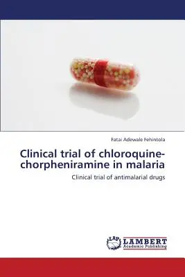 A klorokvin-korfeniramin klinikai vizsgálata maláriában - Clinical Trial of Chloroquine-Chorpheniramine in Malaria