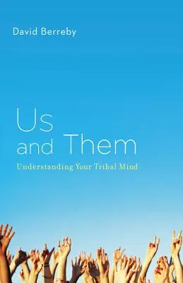 Mi és ők: A törzsi elme megértése - Us and Them: Understanding Your Tribal Mind