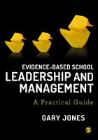 Vedení a řízení školy založené na důkazech: Praktický průvodce - Evidence-Based School Leadership and Management: A Practical Guide