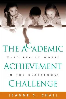 A tanulmányi teljesítmény kihívása: Mi működik igazán az osztályteremben? - The Academic Achievement Challenge: What Really Works in the Classroom?