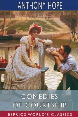 Udvarlási komédiák (Esprios klasszikusok) - Comedies of Courtship (Esprios Classics)