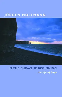 A végben - a kezdetben: A remény élete - In the End-The Beginning: The Life of Hope