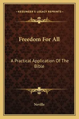 Szabadság mindenkinek: A Biblia gyakorlati alkalmazása - Freedom for All: A Practical Application of the Bible