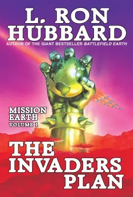 A megszállók terve: Mission Earth 1. kötet - The Invaders Plan: Mission Earth Volume 1