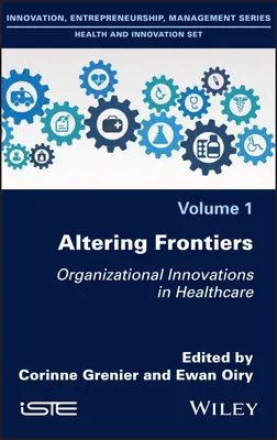 Altering Frontiers: Szervezeti innovációk az egészségügyben - Altering Frontiers: Organizational Innovations in Healthcare