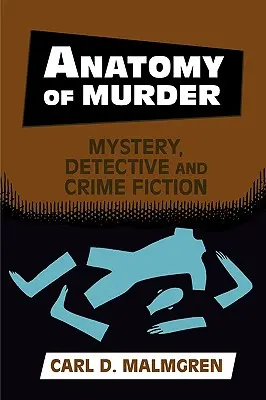 A gyilkosság anatómiája: Rejtélyek, detektív- és bűnügyi regények - Anatomy of Murder: Mystery, Detective, and Crime Fiction