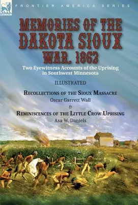 Emlékek a dakotai sziú háborúról, 1862: Két szemtanú beszámolója a délnyugat-minnesotai felkelésről----A sziú mészárlás emlékei Oscar Oscar - Memories of the Dakota Sioux War, 1862: Two Eyewitness Accounts of the Uprising in Southwest Minnesota----Recollections of the Sioux Massacre by Oscar