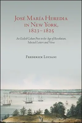 Jos Mara Heredia New Yorkban, 1823-1825 - Jos Mara Heredia in New York, 1823-1825