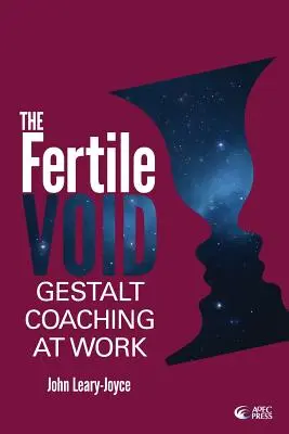 Termékeny üresség: Gestalt Coaching a munkahelyen - Fertile Void: Gestalt Coaching at Work