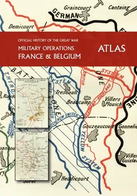 A NAGY HÁBORÚ TÖRTÉNETE Franciaország és Belgium ATLÁZSA - THE OFFICIAL HISTORY OF THE GREAT WAR France and Belgium ATLAS