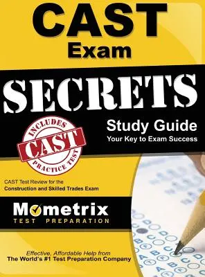 CAST Exam Secrets, Study Guide: CAST Test Review for the Construction and Skilled Trades Exam - CAST Test Review for the Construction and Skilled Trades Exam - CAST Exam Secrets, Study Guide: CAST Test Review for the Construction and Skilled Trades Exam