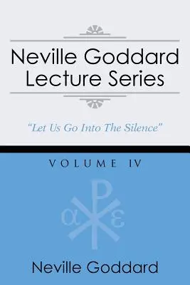 Neville Goddard előadássorozat, IV. kötet: (Egy gnosztikus hangválogatás, ingyenes hozzáférést tartalmaz a streaming hangoskönyvhöz) - Neville Goddard Lecture Series, Volume IV: (A Gnostic Audio Selection, Includes Free Access to Streaming Audio Book)
