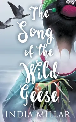 A vadludak éneke: A Historical Romance Novel - The Song of the Wild Geese: A Historical Romance Novel