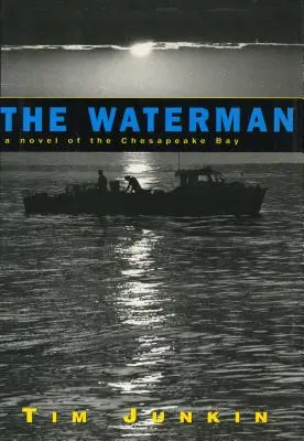 Waterman: Egy regény a Chesapeake-öbölről - Waterman: A Novel of the Chesapeake Bay