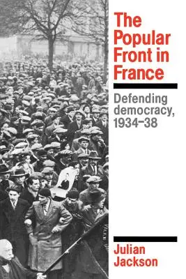 A népfront Franciaországban: A demokrácia védelme, 1934-38 - The Popular Front in France: Defending Democracy, 1934-38