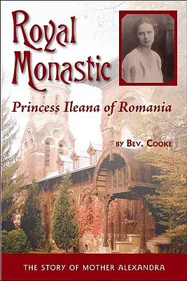 Royal Monastic: Ileana román hercegnő - Royal Monastic: Princess Ileana of Romania