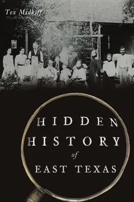 Kelet-Texas rejtett történelme - Hidden History of East Texas