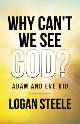 Miért nem látjuk Istent? Adam and Eve Did - Why Can't We See God?: Adam and Eve Did