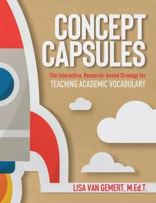 Koncepciókapszulák: Interaktív, kutatásokon alapuló stratégia az akadémiai szókincs tanítására - Concept Capsules: The Interactive, Research-based Strategy for Teaching Academic Vocabulary