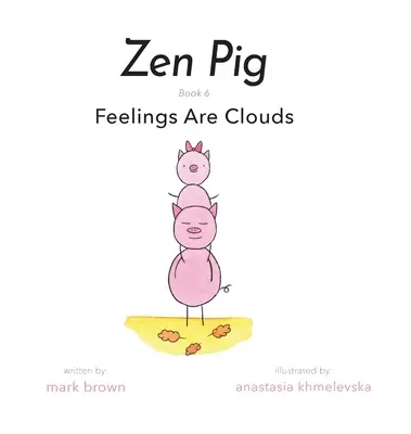 Zen Malac: Az érzések felhők - Zen Pig: Feelings Are Clouds