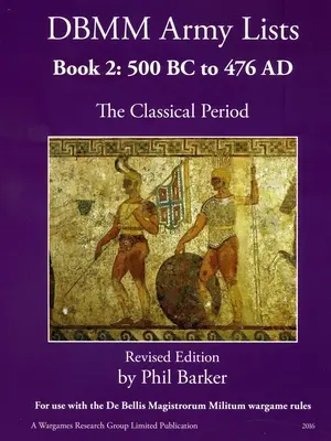 DBMM hadsereglisták 2. könyv: A klasszikus korszak Kr. e. 500-tól Kr. u. 476-ig - DBMM Army Lists Book 2: The Classical Period 500BC to 476AD