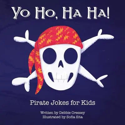 Yo Ho, Ha Ha Ha! Kalózos viccek gyerekeknek - Yo Ho, Ha Ha! Pirate Jokes for Kids
