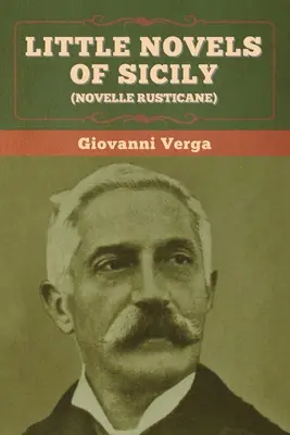 Szicíliai kisregények (Novelle Rusticane) - Little Novels of Sicily (Novelle Rusticane)