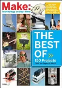 The Best of Make:: 75 projekt a Make oldaláról - The Best of Make:: 75 Projects from the Pages of Make