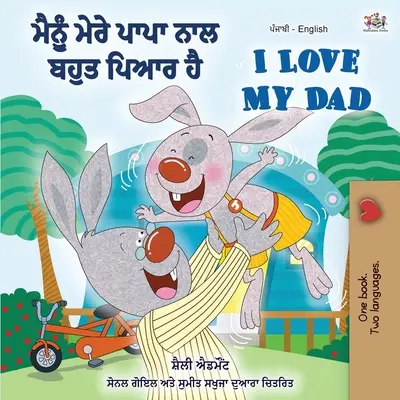 I Love My Dad (Punjabi angol kétnyelvű könyv gyerekeknek): Punjabi India - I Love My Dad (Punjabi English Bilingual Book for Kids): Punjabi India